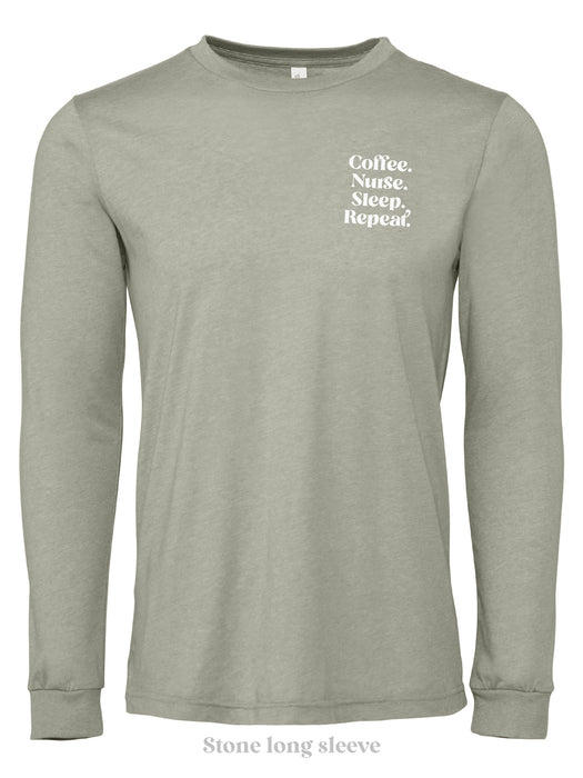 Coffee. Nurse. Sleep. Repeat. - Long Sleeves